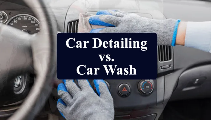 Car Detailing vs. Car Wash: What Is the Difference?